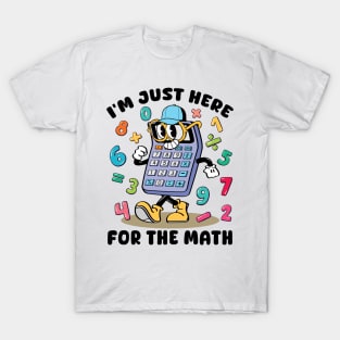 I'm Just Here For The Math T-Shirt